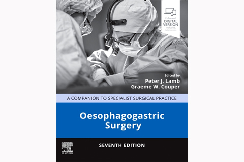 Oesophagogastric Surgery: A Companion to Specialist Surgical Practice, Seventh Edition