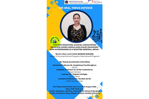 The Oral Thesis Defence. Thesis Title: “FACTORS PREDICTING ALCOHOL CONSUMPTION BEHAVIOR AMONG MIDDLE-AGED MALES DIAGNOSED WITH HYPERTENSION IN A SELECTED HOSPITAL, NEPAL” by Mrs. Shuv Laxmi Shah (6338255 RANS/M) Master of Nursing Science Program (International Program)
