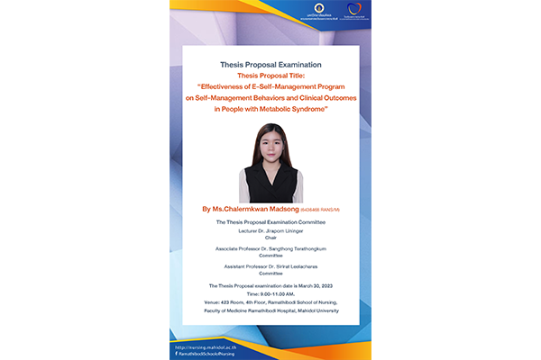 Thesis Proposal Examination - Thesis Proposal Title: “Effectiveness of E-Self-Management Program on Self-Management Behaviors and Clinical Outcomes in People with Metabolic Syndrome” By Ms.Chalermkwan Madsong (6436468 RANS/M)