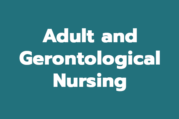 Adult and Gerontological Nursing