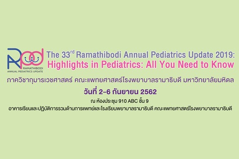 The 33rd Ramathibodi Annual Pediatrics Update 2019: Highlights in Pediatrics: All You Need to Know