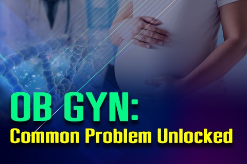 OB GYN: Common Problem Unlocked