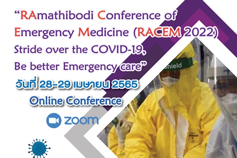 "RAmathibodi Conference of Emergency Medicine (RACEM 2022) Stride over the COVID-19, Be better Emergency care"