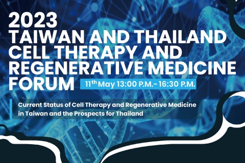 2023 TAIWAN AND THAILAND CELL THERAPY AND REGENERATIVE MEDICINE FORUM