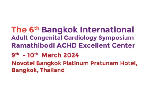 The 6th Bangkok International Adult Congenital Cardiology Symposium Ramathibodi ACHD Excellent Center